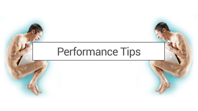 Performance Tips
