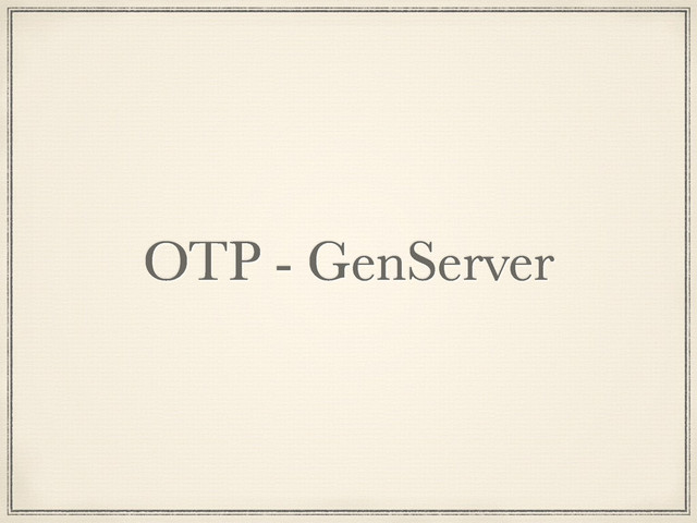 OTP - GenServer

