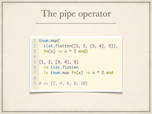 The pipe operator

