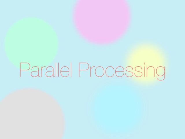 Parallel Processing
