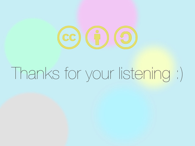 Thanks for your listening :)
