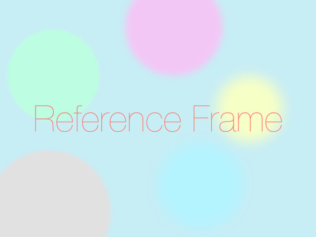 Reference Frame
