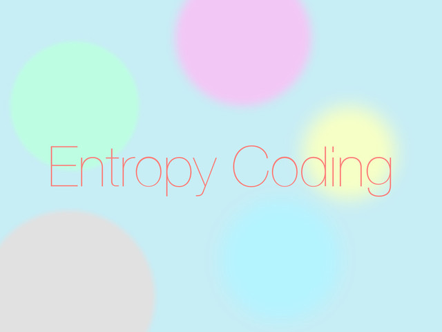 Entropy Coding
