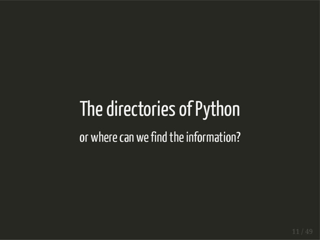 The directories of Python
or where can we find the information?
11 / 49

