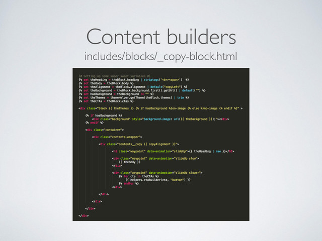 includes/blocks/_copy-block.html
Content builders
