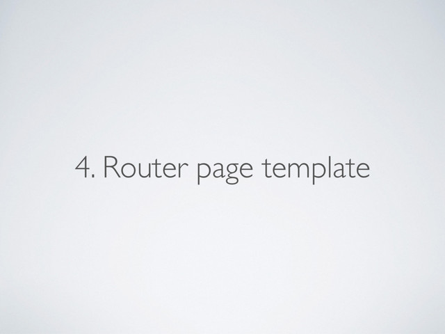 4. Router page template

