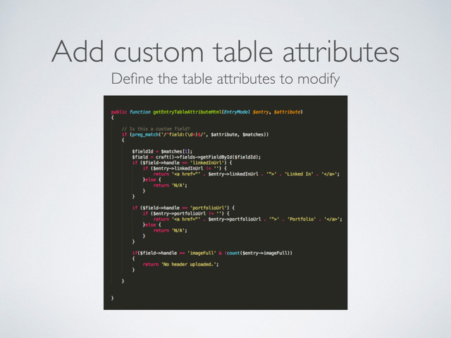 Deﬁne the table attributes to modify
Add custom table attributes
