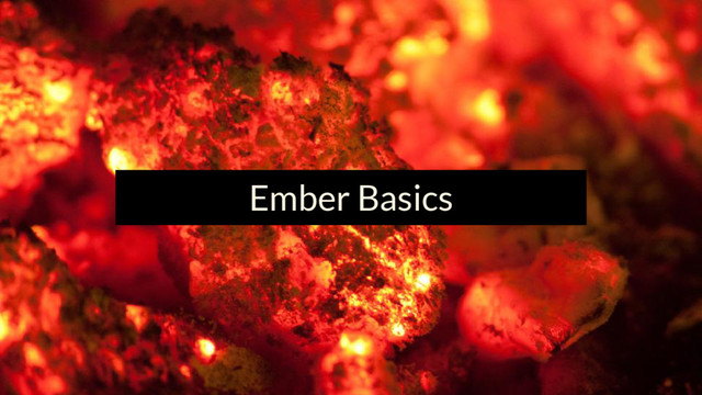Ember Basics
