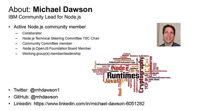 About: Michael Dawson
IBM Community Lead for Node.js
