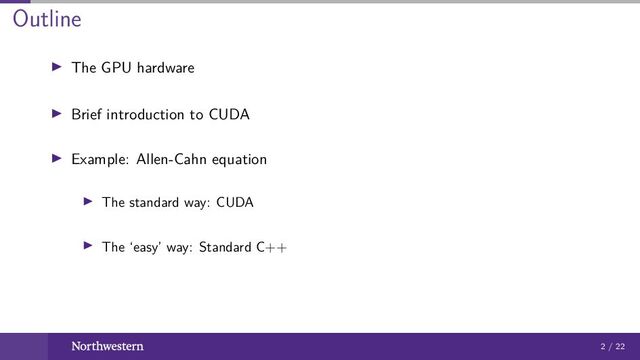 Outline
The GPU hardware
Brief introduction to CUDA
Example: Allen-Cahn equation
The standard way: CUDA
The ‘easy’ way: Standard C++
2 / 22
