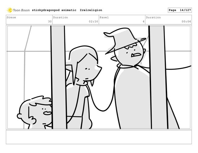 Scene
30
Duration
02:16
Panel
4
Duration
00:04
stinkydragonpod animatic @relreligion Page 14/127

