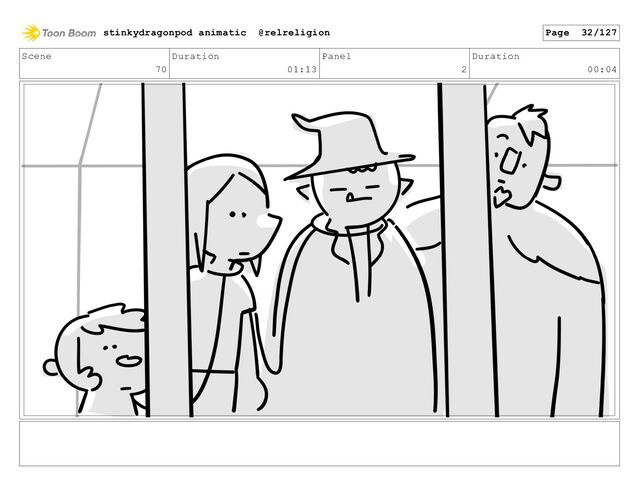 Scene
70
Duration
01:13
Panel
2
Duration
00:04
stinkydragonpod animatic @relreligion Page 32/127

