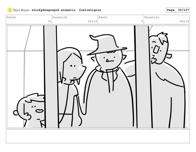 Scene
70
Duration
01:13
Panel
3
Duration
00:15
stinkydragonpod animatic @relreligion Page 33/127
