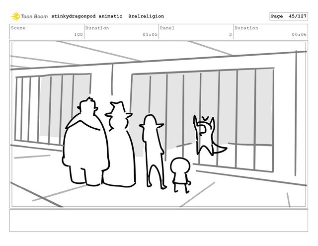 Scene
100
Duration
01:05
Panel
2
Duration
00:06
stinkydragonpod animatic @relreligion Page 45/127
