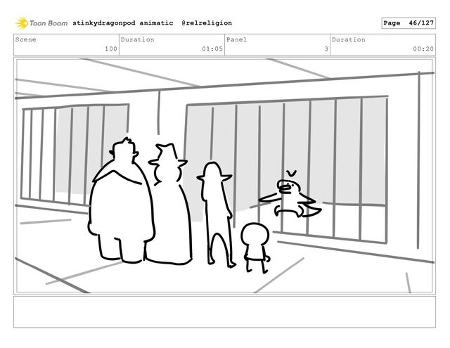 Scene
100
Duration
01:05
Panel
3
Duration
00:20
stinkydragonpod animatic @relreligion Page 46/127
