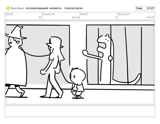 Scene
20
Duration
01:18
Panel
2
Duration
00:07
stinkydragonpod animatic @relreligion Page 5/127
