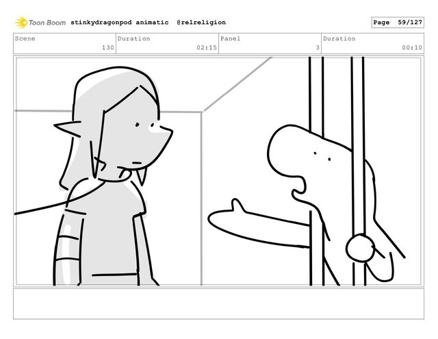 Scene
130
Duration
02:15
Panel
3
Duration
00:10
stinkydragonpod animatic @relreligion Page 59/127
