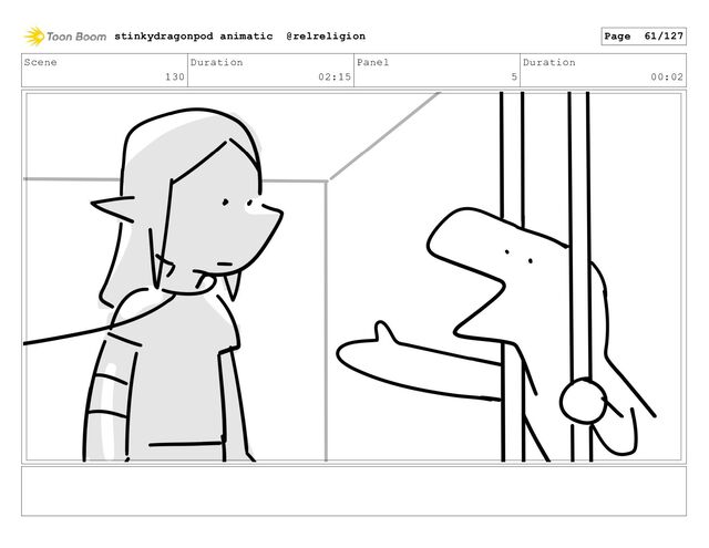 Scene
130
Duration
02:15
Panel
5
Duration
00:02
stinkydragonpod animatic @relreligion Page 61/127
