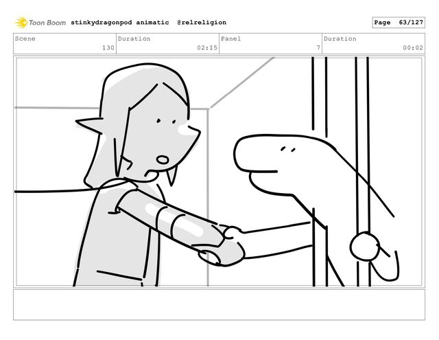 Scene
130
Duration
02:15
Panel
7
Duration
00:02
stinkydragonpod animatic @relreligion Page 63/127
