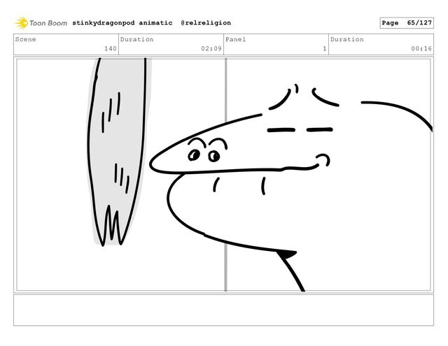 Scene
140
Duration
02:09
Panel
1
Duration
00:16
stinkydragonpod animatic @relreligion Page 65/127
