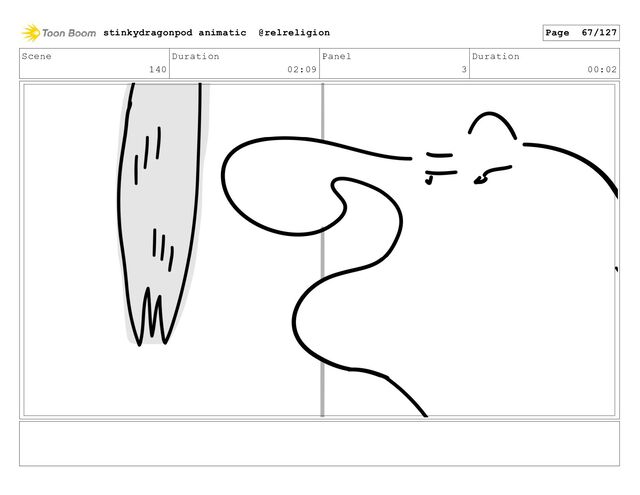 Scene
140
Duration
02:09
Panel
3
Duration
00:02
stinkydragonpod animatic @relreligion Page 67/127
