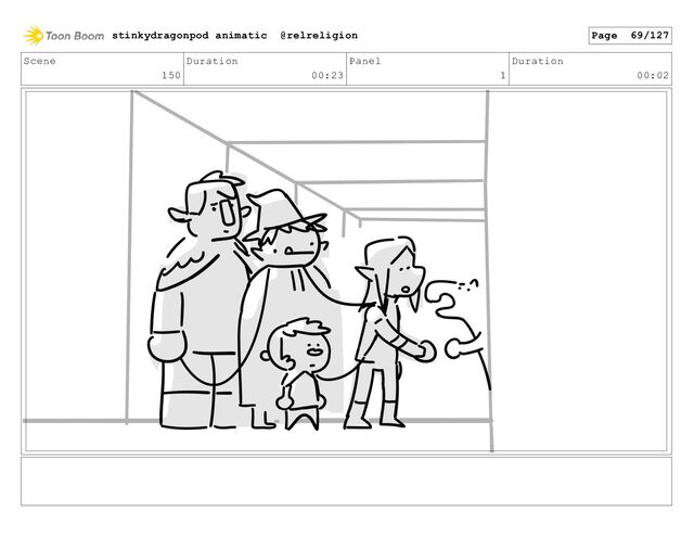 Scene
150
Duration
00:23
Panel
1
Duration
00:02
stinkydragonpod animatic @relreligion Page 69/127
