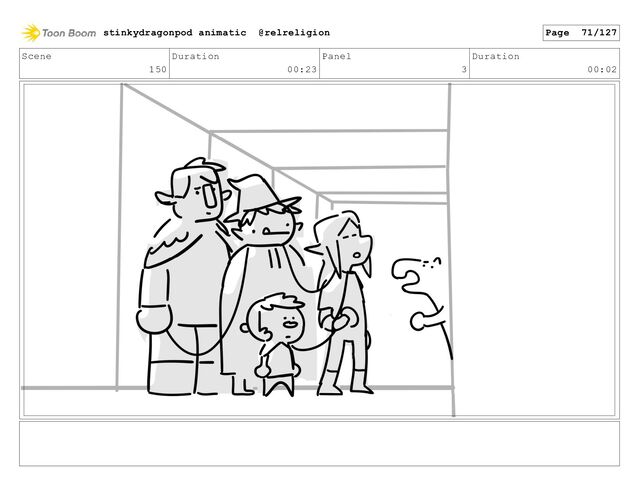 Scene
150
Duration
00:23
Panel
3
Duration
00:02
stinkydragonpod animatic @relreligion Page 71/127
