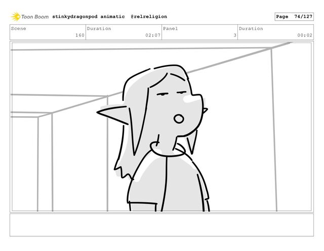 Scene
160
Duration
02:07
Panel
3
Duration
00:02
stinkydragonpod animatic @relreligion Page 74/127
