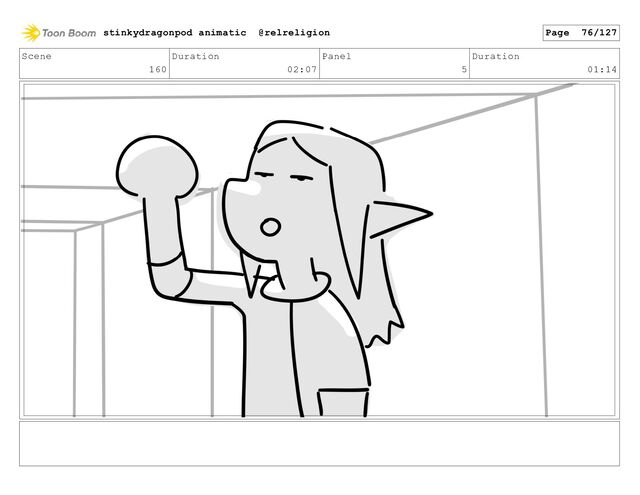 Scene
160
Duration
02:07
Panel
5
Duration
01:14
stinkydragonpod animatic @relreligion Page 76/127
