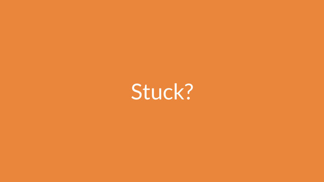 Stuck?

