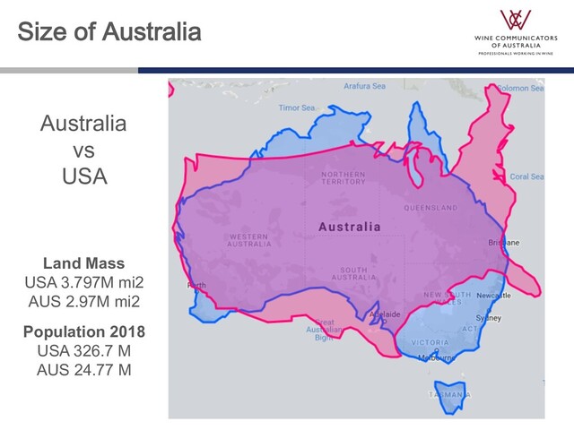 Size of Australia
Land Mass
USA 3.797M mi2
AUS 2.97M mi2
Population 2018
USA 326.7 M
AUS 24.77 M
Australia
vs
USA
