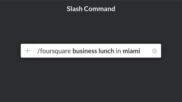 Slash Command
