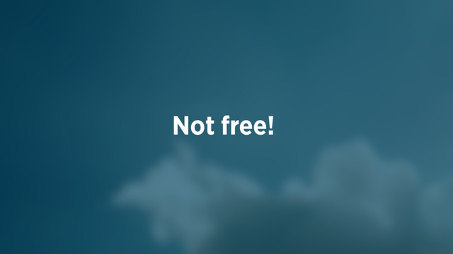 Not free!
