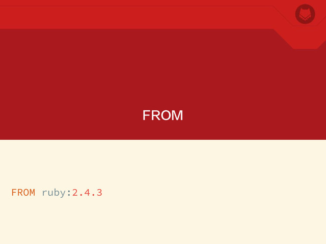 FROM
FROM ruby:2.4.3
