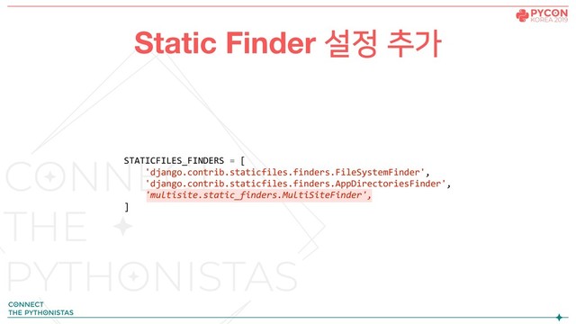 Static Finder 설정 추가
STATICFILES_FINDERS = [
'django.contrib.staticfiles.finders.FileSystemFinder',
'django.contrib.staticfiles.finders.AppDirectoriesFinder',
'multisite.static_finders.MultiSiteFinder',
]
