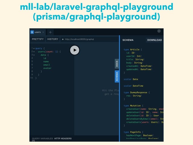 mll-lab/laravel-graphql-playground
(prisma/graphql-playground)

