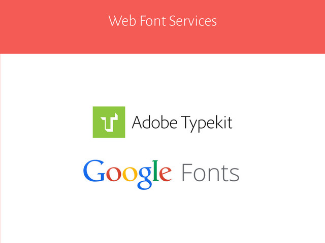 Web Font Services
Fonts
