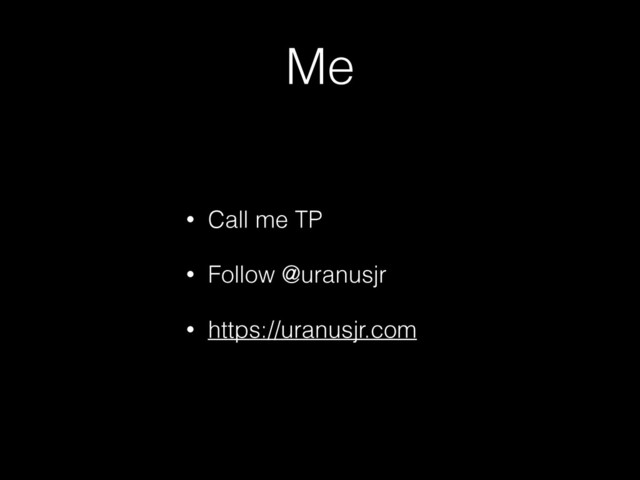 Me
• Call me TP
• Follow @uranusjr
• https://uranusjr.com
