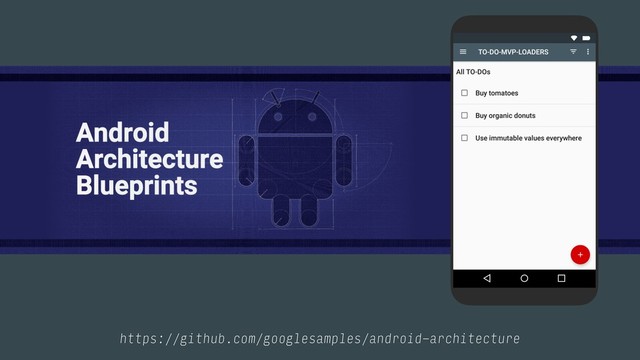 https://github.com/googlesamples/android-architecture
