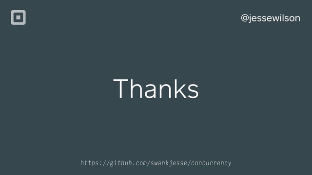 @jessewilson
https://github.com/swankjesse/concurrency
Thanks
