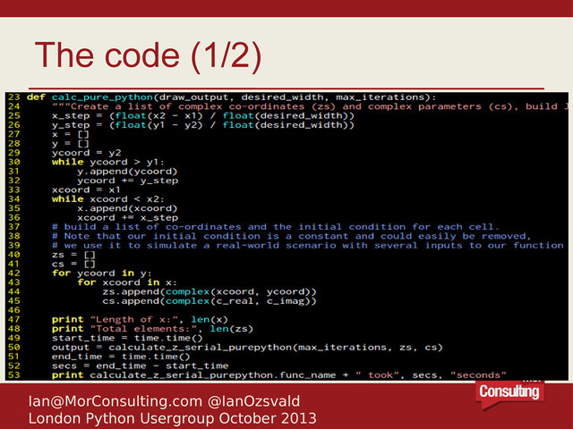 Ian@MorConsulting.com @IanOzsvald
London Python Usergroup October 2013
The code (1/2)
