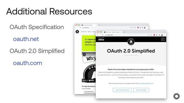 OAuth Specification


oauth.net


OAuth 2.0 Simplified


oauth.com


Additional Resources
