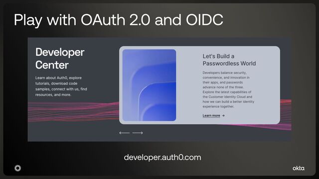 Play with OAuth 2.0 and OIDC
developer.auth0.com
