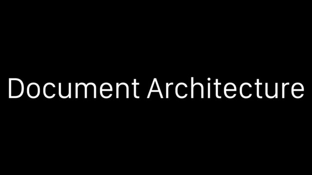 Document Architecture
