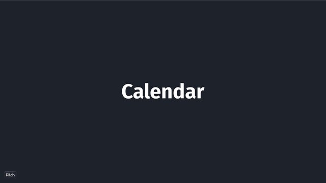 Calendar
