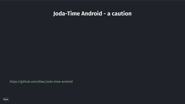 Joda-Time Android - a caution
https://github.com/dlew/joda-time-android
