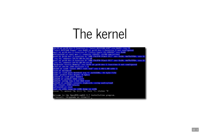 The kernel
12 . 1
