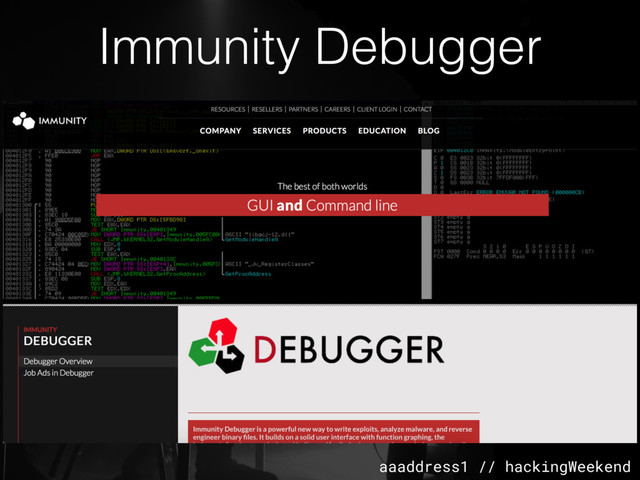 aaaddress1 // hackingWeekend
Immunity Debugger
