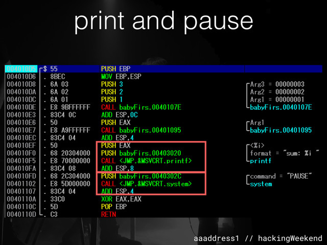 aaaddress1 // hackingWeekend
print and pause
