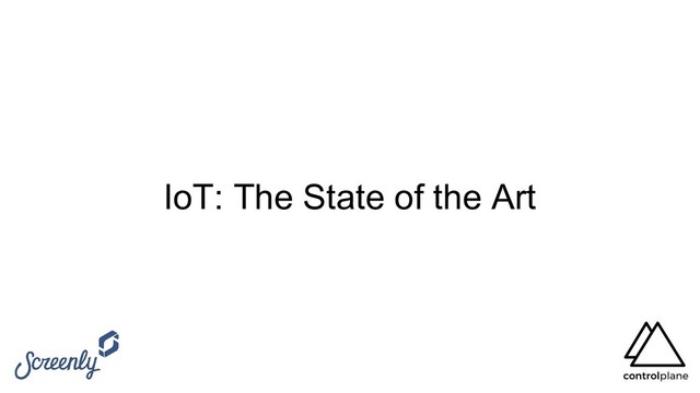 IoT: The State of the Art
